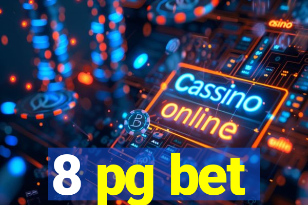 8 pg bet